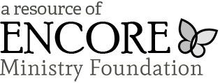 A resource of ENCORE Ministry Foundation